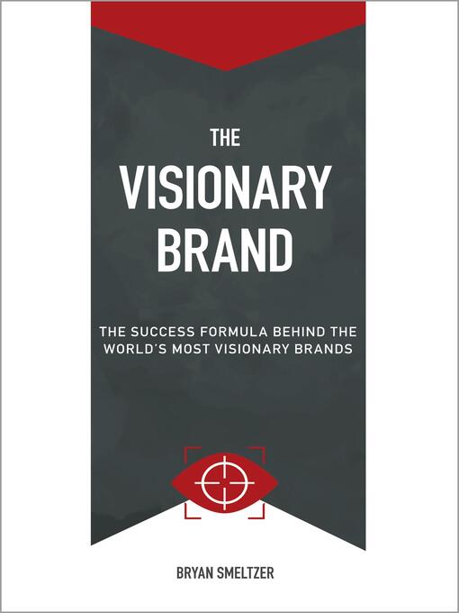 Title details for The Visionary Brand by Bryan D Smeltzer - Available